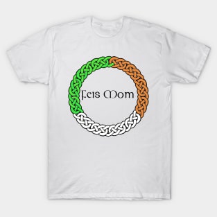 feis mom T-Shirt